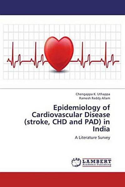 Epidemiology of Cardiovascular Disease (stroke, CHD and PAD) in India
