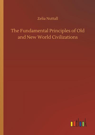 The Fundamental Principles of Old and New World Civilizations