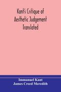 Kant’s Critique of aesthetic judgement Translated, With Seven Introductory Essays, Notes, and Analytical Index