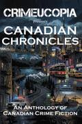 Crimeucopia presents Canadian Chronicles