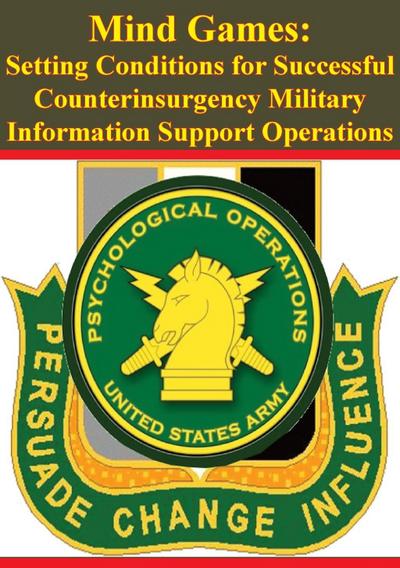 Mind Games: Setting Conditions for Successful Counterinsurgency Military Information Support Operations