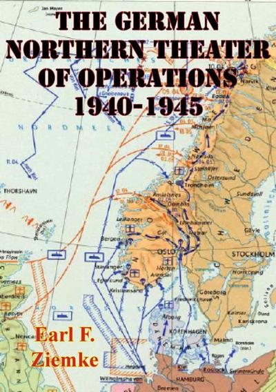 German Northern Theater of Operations 1940-1945 [Illustrated Edition]