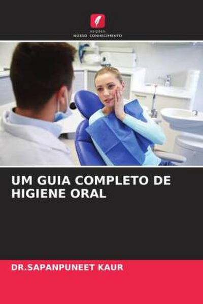 UM GUIA COMPLETO DE HIGIENE ORAL
