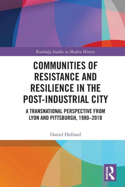Communities of Resistance and Resilience in the Post-Industrial City