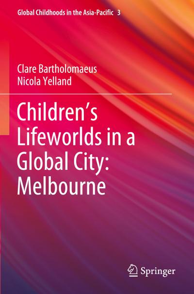 Children’s Lifeworlds in a Global City: Melbourne