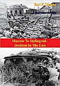 Moscow To Stalingrad - Decision In The East [Illustrated Edition]