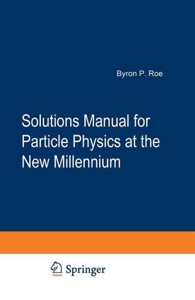 Solutions Manual for Particle Physics at the New Millennium