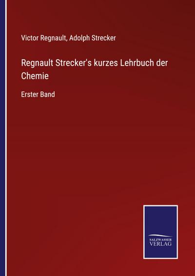 Regnault Strecker’s kurzes Lehrbuch der Chemie