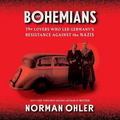 The Bohemians: The Lovers Who Led Germany’s Resistance Against the Nazis