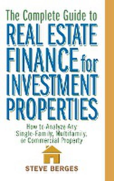 The Complete Guide to Real Estate Finance for Investment Properties
