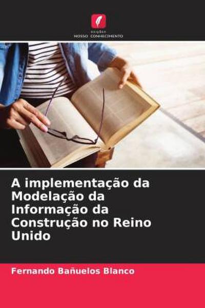 A implementação da Modelação da Informação da Construção no Reino Unido
