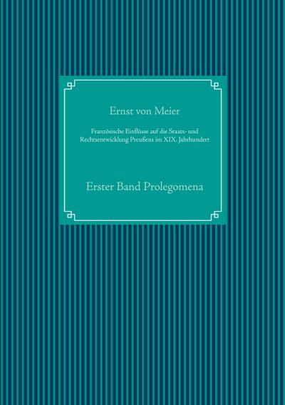 Französische Einflüsse auf die Staats- und Rechtsentwicklung Preußens im XIX. Jahrhundert