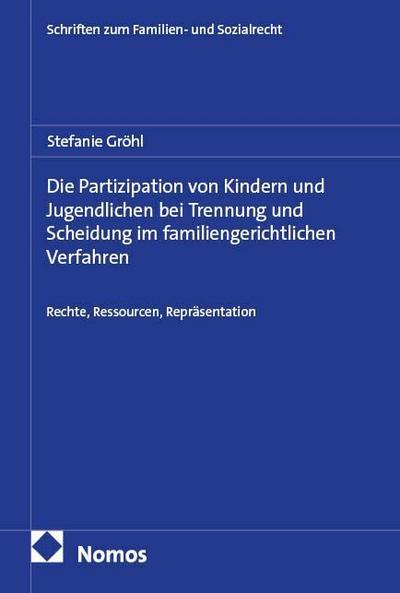Die Partizipation von Kindern und Jugendlichen bei Trennung und Scheidung im familiengerichtlichen Verfahren