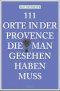 111 Orte in der Provence, die man gesehen haben muss