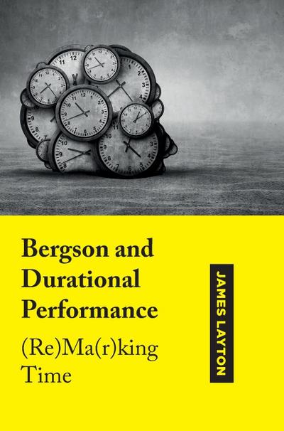 Bergson and Durational Performance