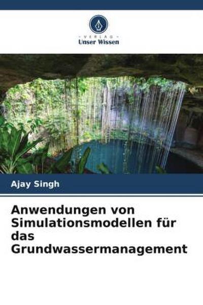Anwendungen von Simulationsmodellen für das Grundwassermanagement