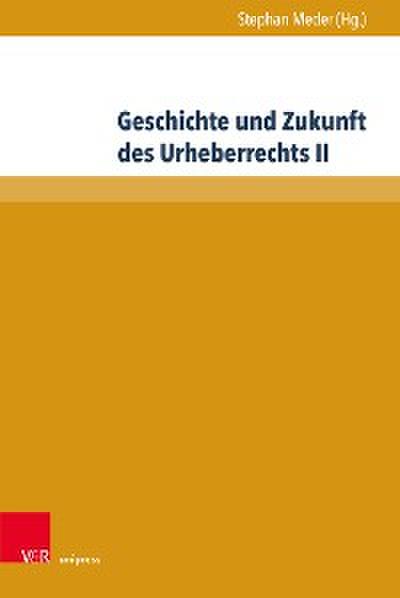 Geschichte und Zukunft des Urheberrechts II