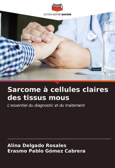 Sarcome à cellules claires des tissus mous