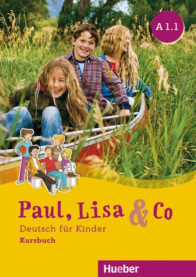 Paul, Lisa & Co A1.1: Deutsch für Kinder.Deutsch als Fremdsprache / Kursbuch