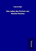 Das Leben des Fürsten von Pückler-Muskau