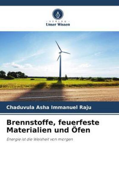 Brennstoffe, feuerfeste Materialien und Öfen