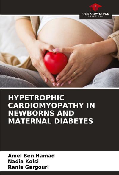 HYPETROPHIC CARDIOMYOPATHY IN NEWBORNS AND MATERNAL DIABETES