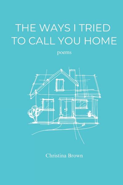 The Ways I Tried to Call You Home