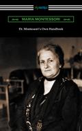 Dr. Montessori’s Own Handbook