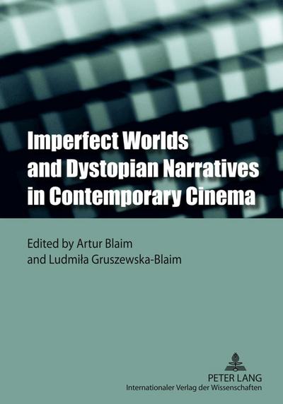 Imperfect Worlds and Dystopian Narratives in Contemporary Cinema