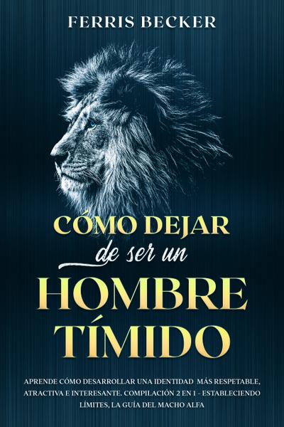 Cómo Dejar de ser un Hombre Tímido