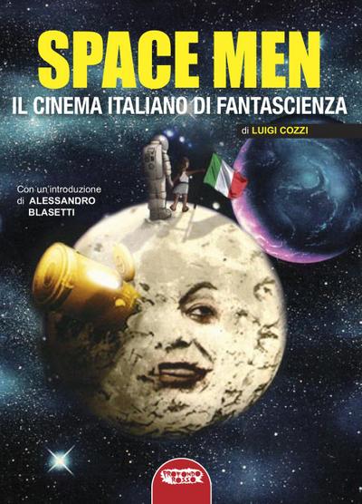 Cozzi, L: Space men. Il cinema italiano di fantascienza
