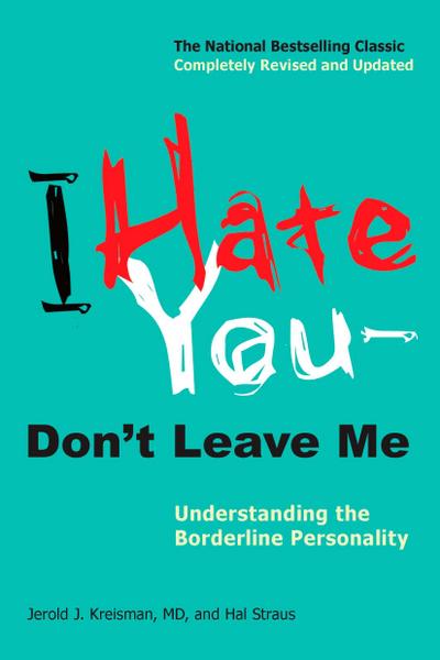 I Hate You -- Don’t Leave Me: Understanding the Borderline P