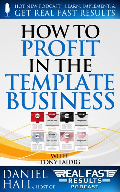 How to Profit in the Template Business (Real Fast Results, #34)
