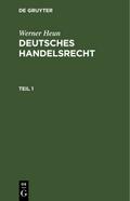 Werner Heun: Deutsches Handelsrecht. Teil 1