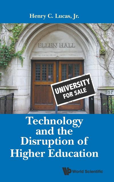 TECHNOLOGY AND THE DISRUPTION OF HIGHER EDUCATION