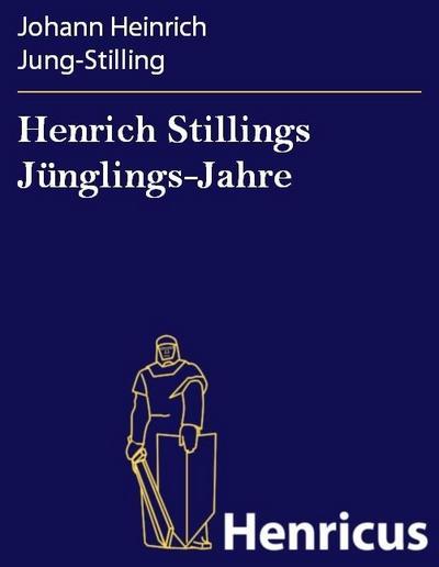 Henrich Stillings Jünglings-Jahre