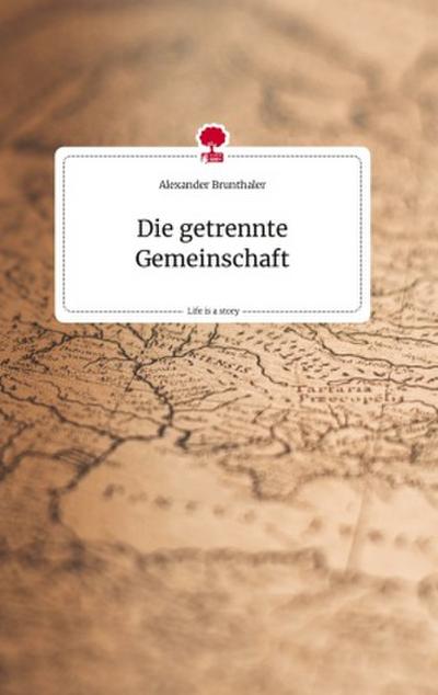 Die getrennte Gemeinschaft. Life is a Story - story.one