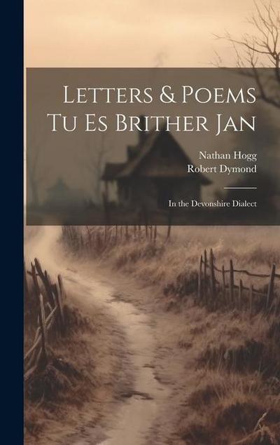 Letters & Poems tu es Brither Jan: In the Devonshire Dialect