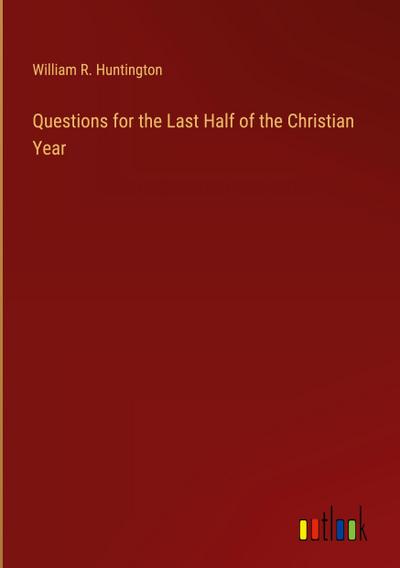 Questions for the Last Half of the Christian Year