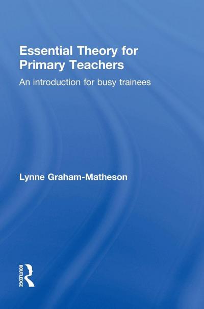 Essential Theory for Primary Teachers