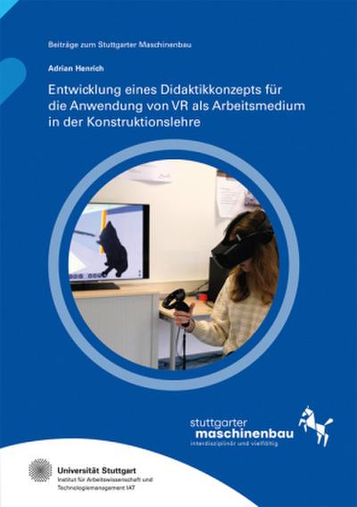 Entwicklung eines Didaktikkonzepts für die Anwendung von VR als Arbeitsmedium in der Konstruktionslehre