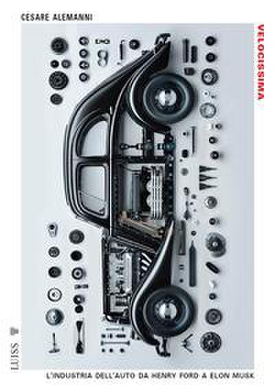 Velocissima. L’industria dell’auto da Henry Ford a Elon Musk