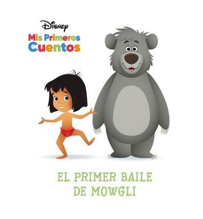 Disney MIS Primeros Cuentos El Primer Baile de Mowgli (Disney My First Stories Mowgli’s First Dance)