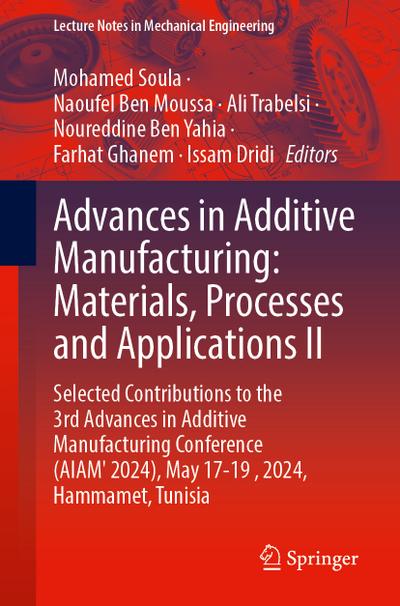 Advances in Additive Manufacturing: Materials, Processes, and Applications II