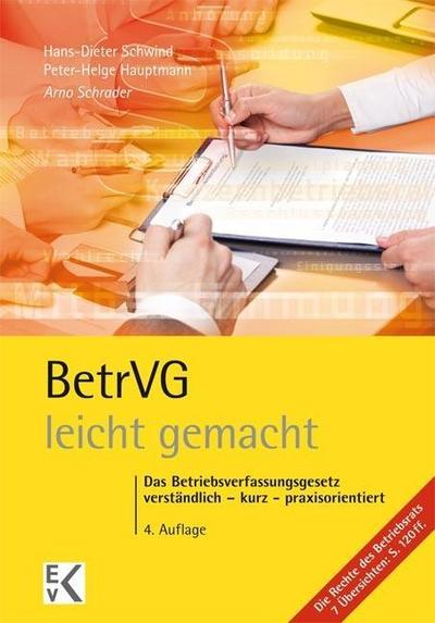 BetrVG - leicht gemacht: Das Betriebsverfassungsgesetz verständlich – kurz - praxisorientiert (GELBE SERIE)