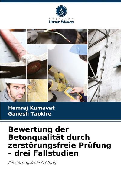 Bewertung der Betonqualität durch zerstörungsfreie Prüfung - drei Fallstudien