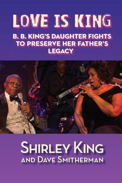 Love Is King: B. B. King’s Daughter Fights to Preserve Her Father’s Legacy