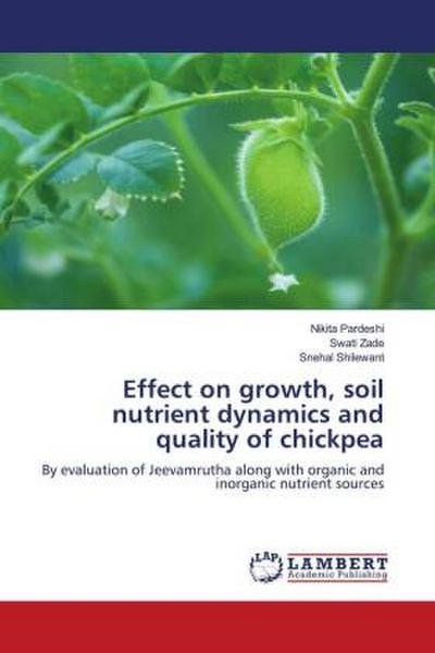 Effect on growth, soil nutrient dynamics and quality of chickpea