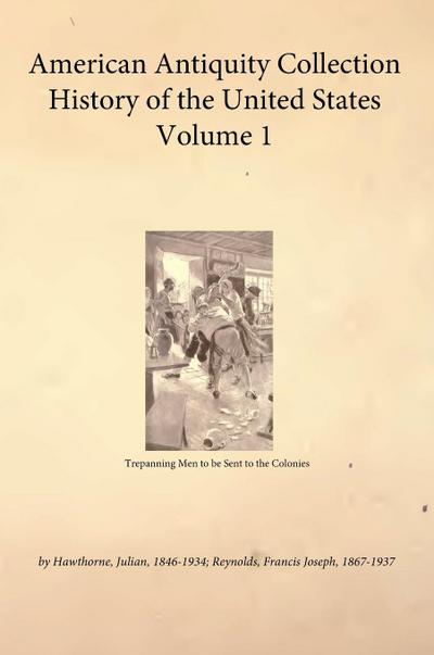 American Antiquity Collection - History of the United States - Volume 1