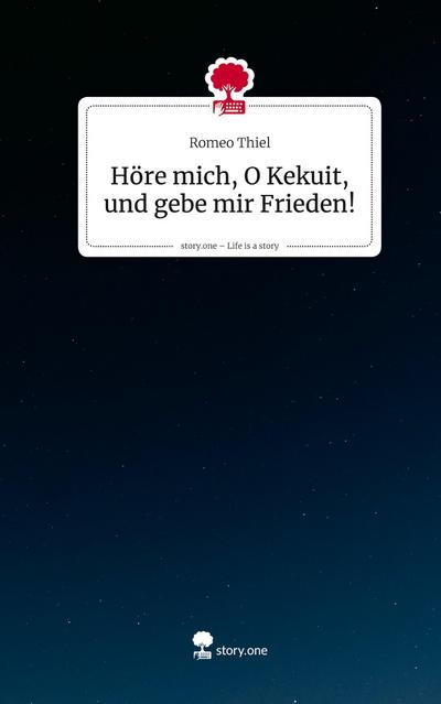 Höre mich, O Kekuit, und gebe mir Frieden!. Life is a Story - story.one